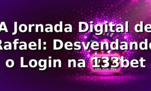 A Jornada Digital de Rafael: Desvendando o Login na 133bet 🚀
